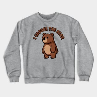 I Choose The Bear Crewneck Sweatshirt